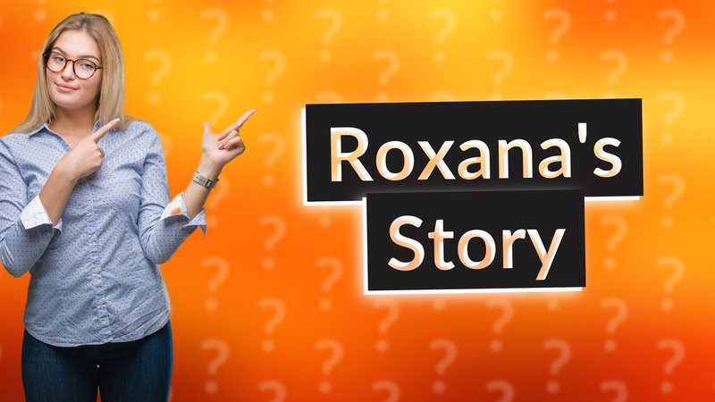 Roxana's Story