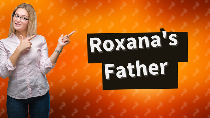 Roxana's Father