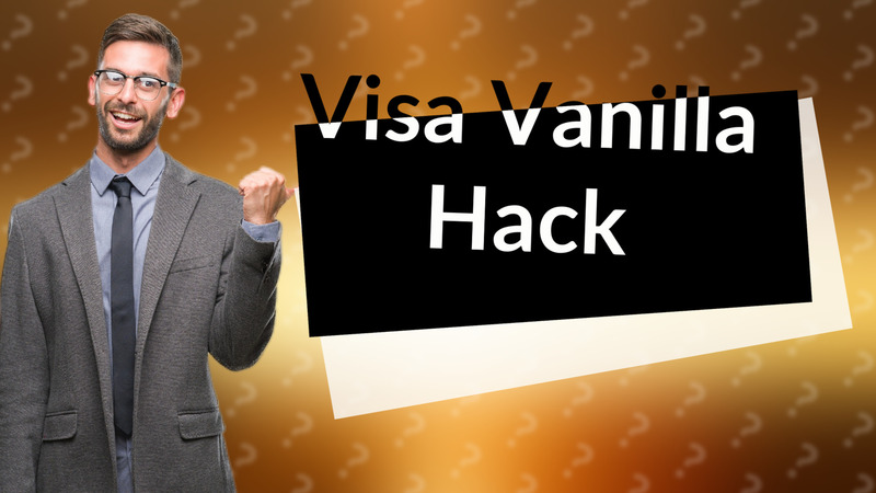 Visa Vanilla Hack