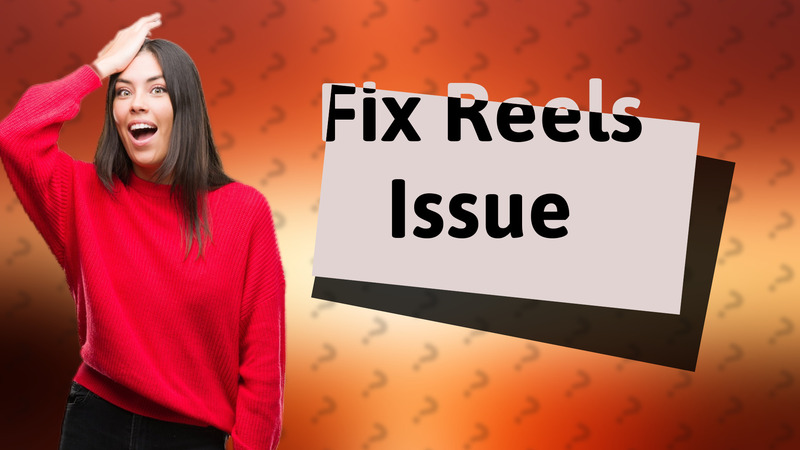 Fix Reels Issue