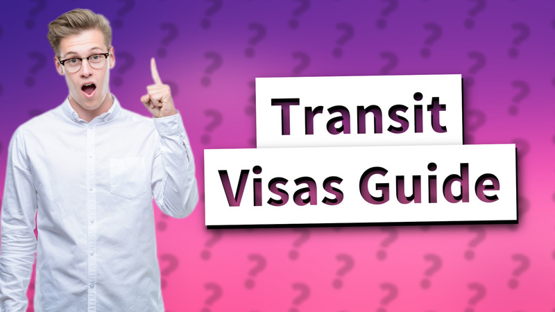 Transit Visas Guide