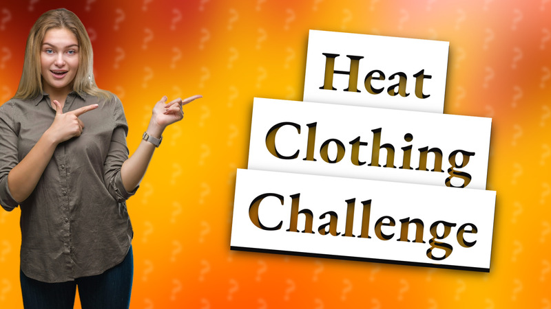 Heat Clothing Challenge