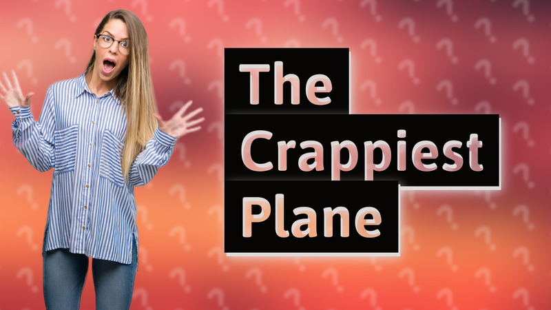 The Crappiest Plane