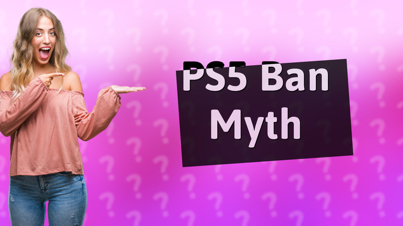 PS5 Ban Myth