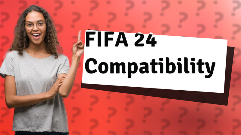 FIFA 24 Compatibility