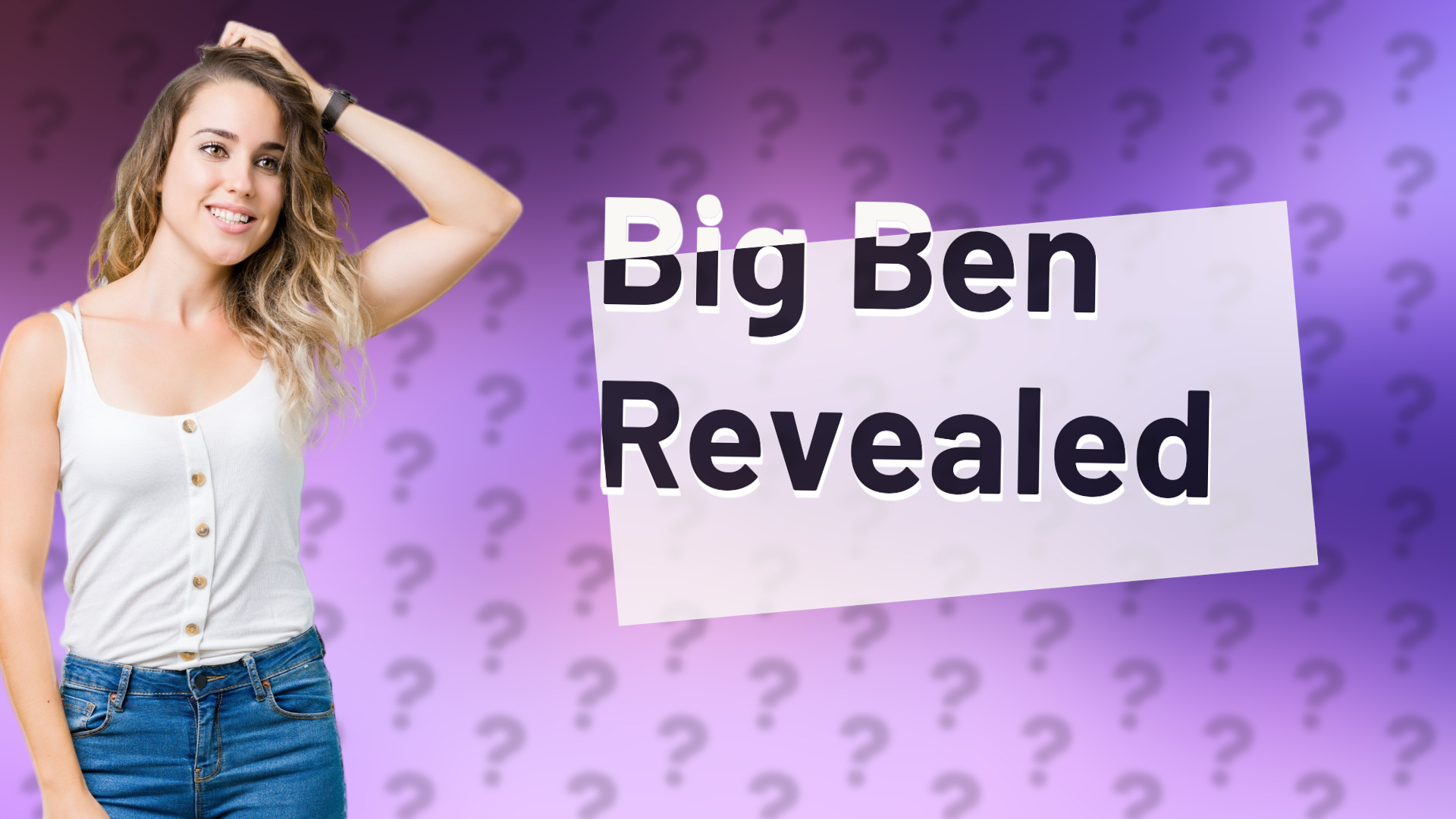 Big Ben Revealed