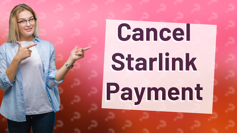Cancel Starlink Payment