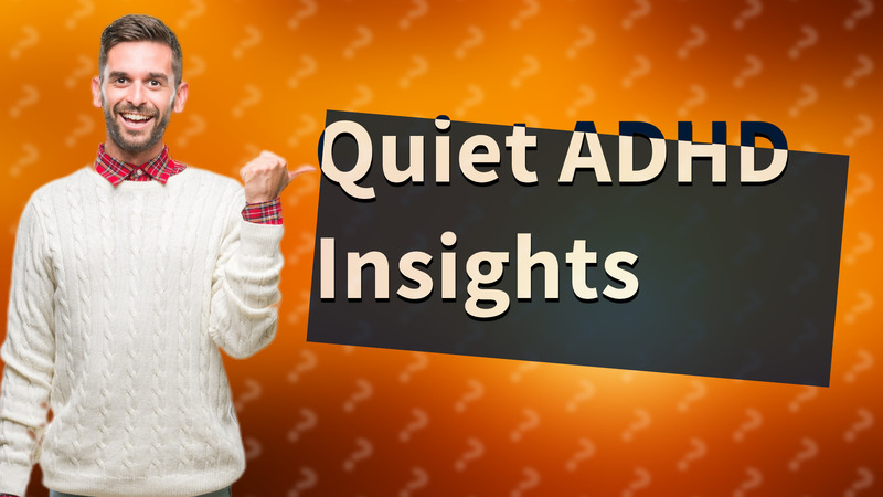 Quiet ADHD Insights