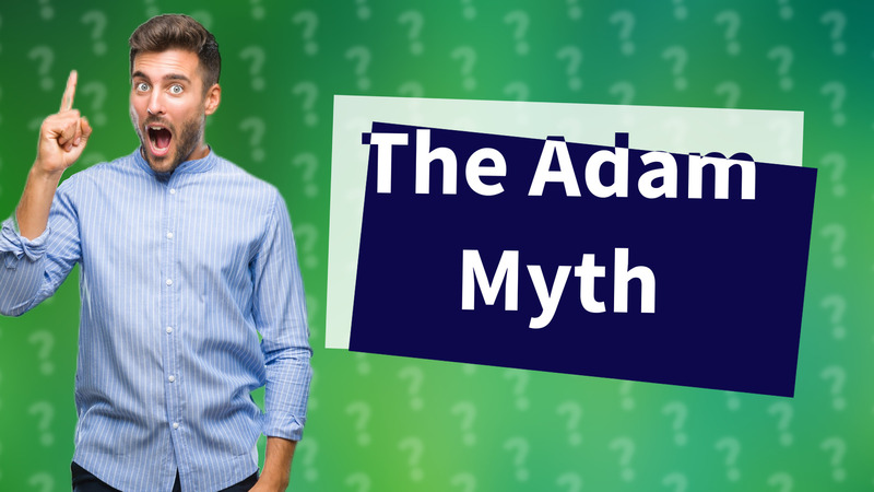 The Adam Myth