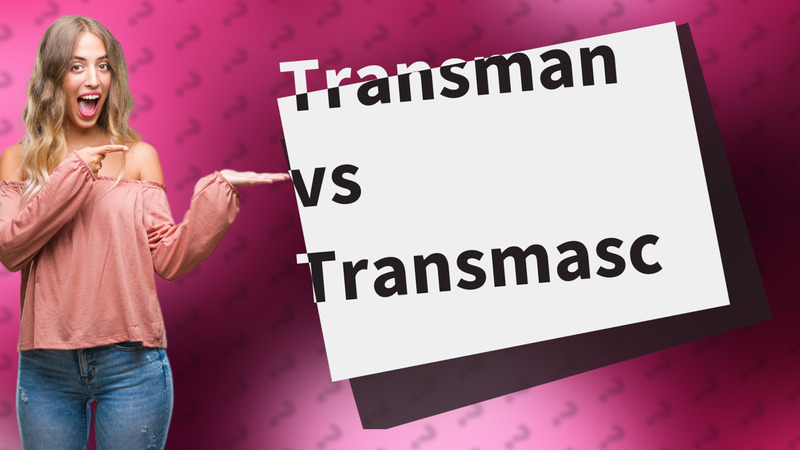 Transman vs Transmasc