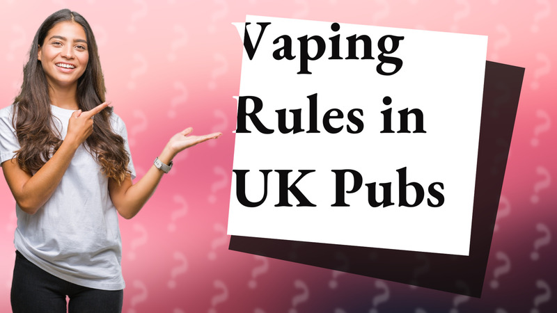 Vaping Rules in UK Pubs