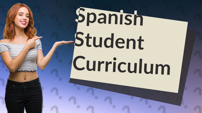 Spanish Student Curriculum