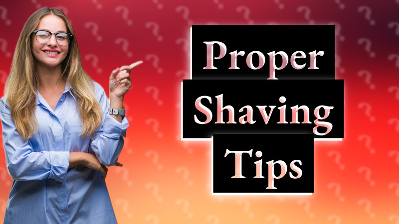 Proper Shaving Tips