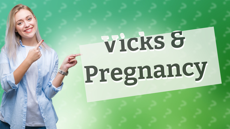 Vicks & Pregnancy