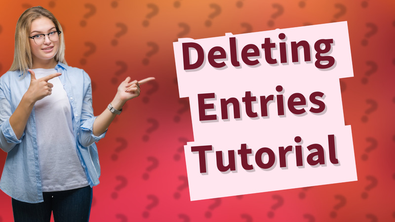 Deleting Entries Tutorial