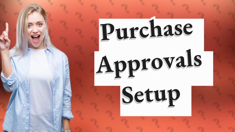 Purchase Approvals Setup