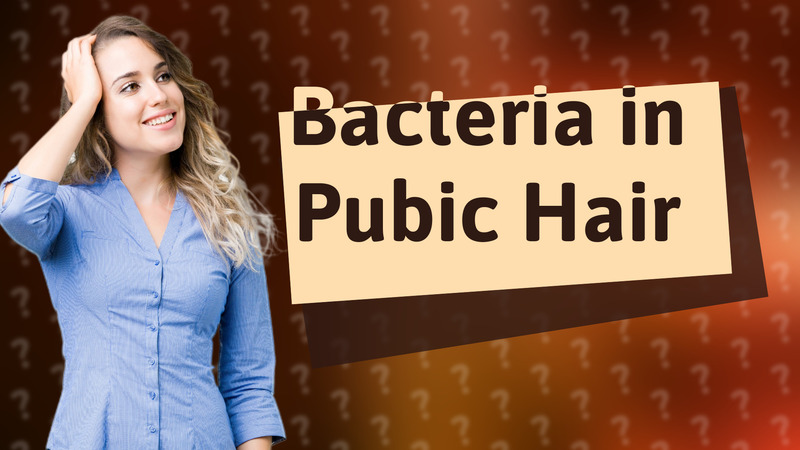 Bacteria in Pubic Hair