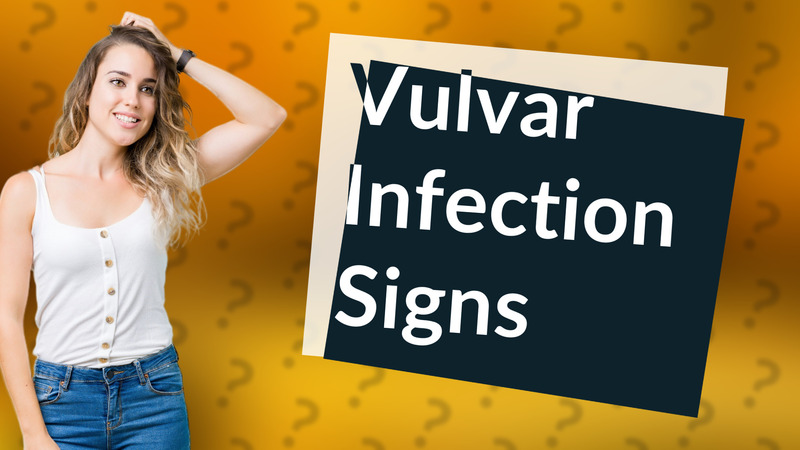 Vulvar Infection Signs