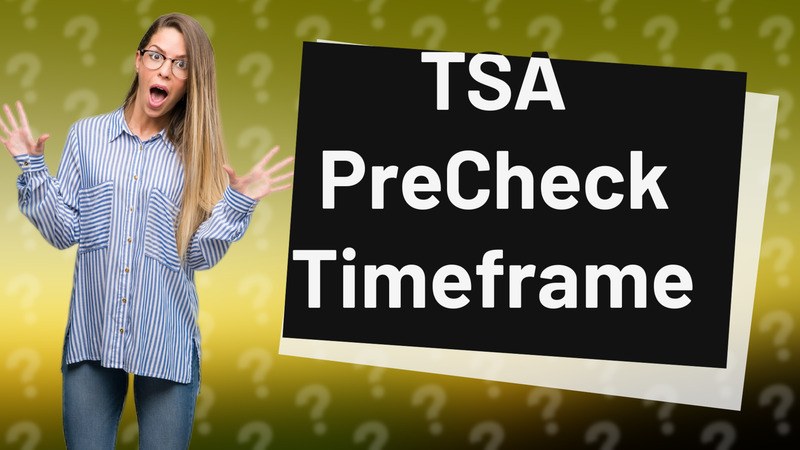 TSA PreCheck Timeframe