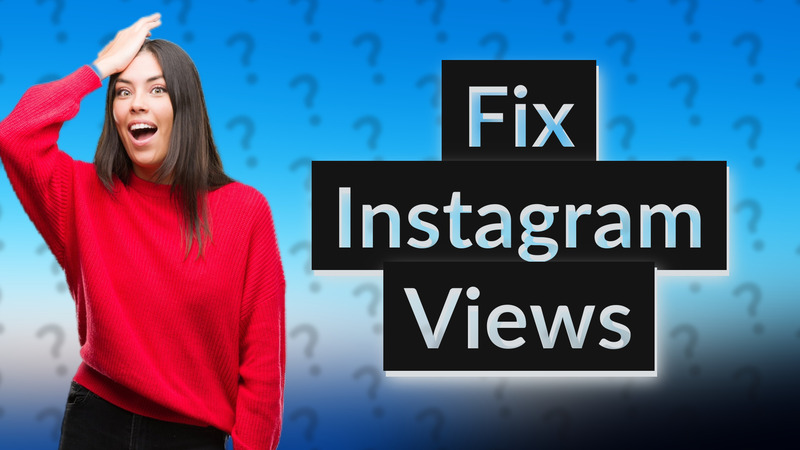 Fix Instagram Views