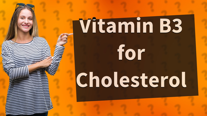 Vitamin B3 for Cholesterol
