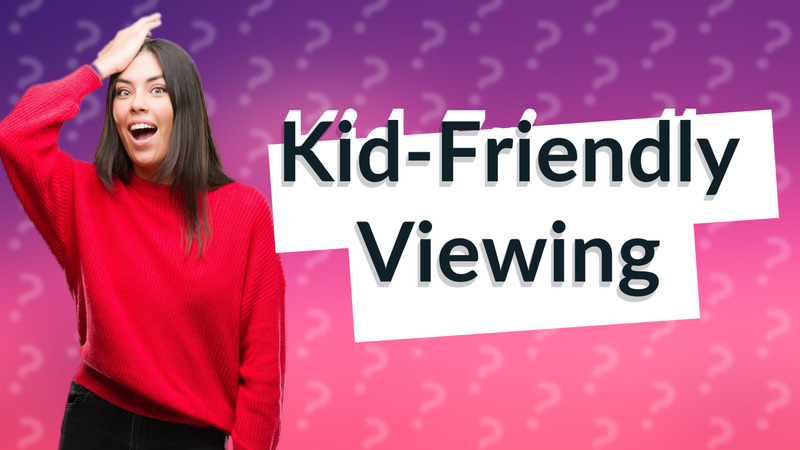 Kid-Friendly Viewing