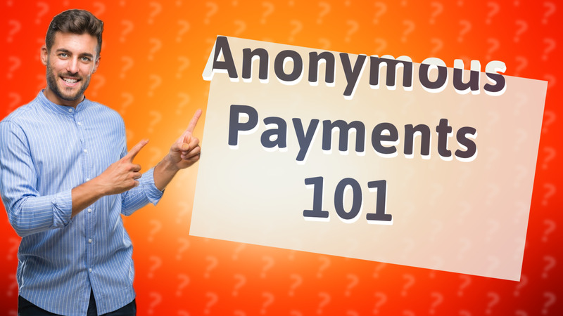 Anonymous Payments 101