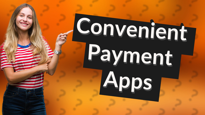 Convenient Payment Apps
