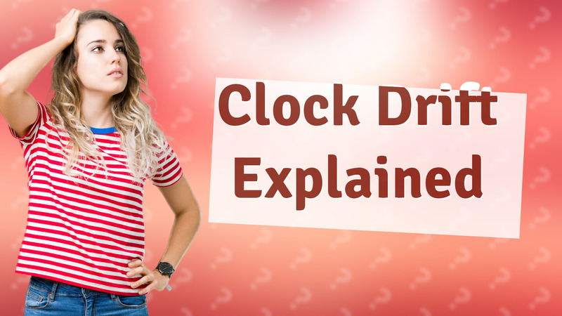 Clock Drift Explained