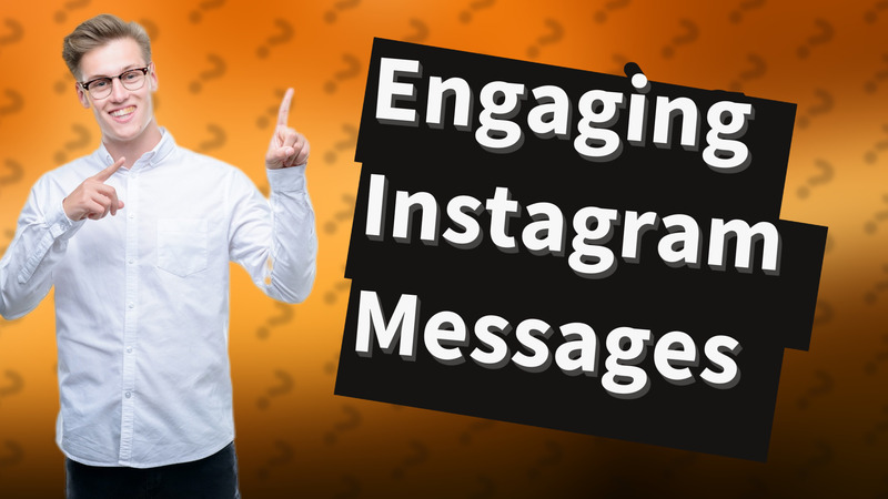 Engaging Instagram Messages
