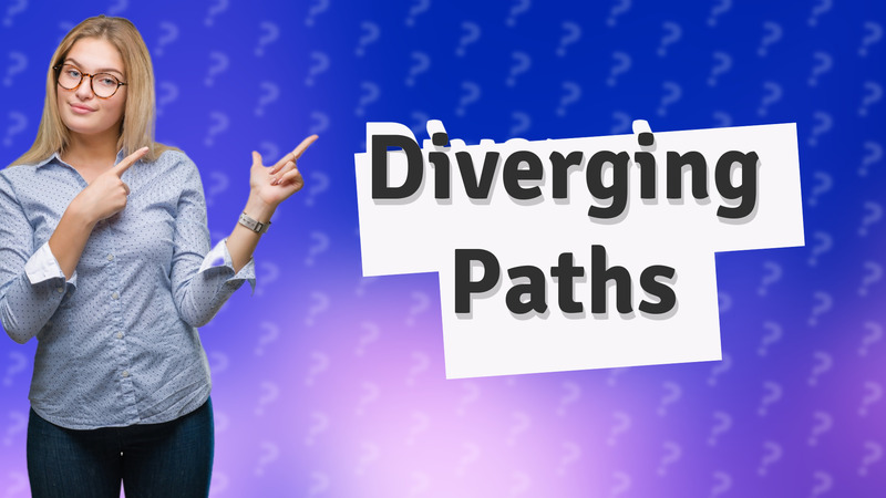 Diverging Paths