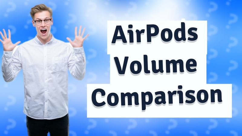 AirPods Volume Comparison