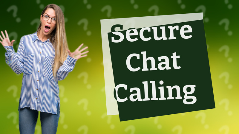 Secure Chat Calling