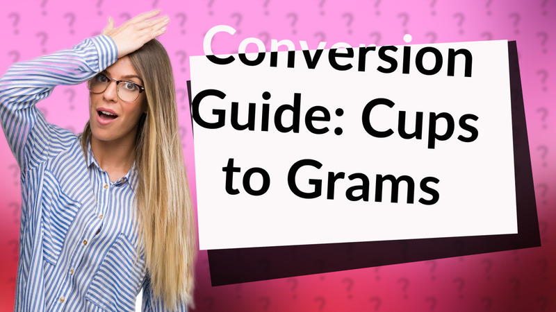 Conversion Guide: Cups to Grams