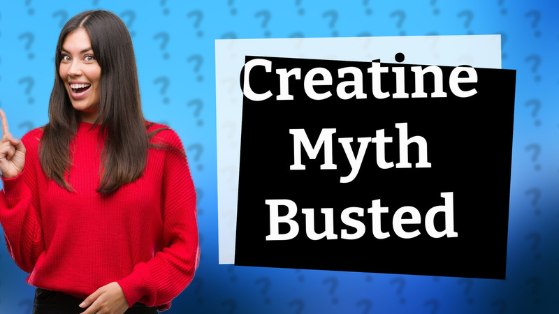 Creatine Myth Busted