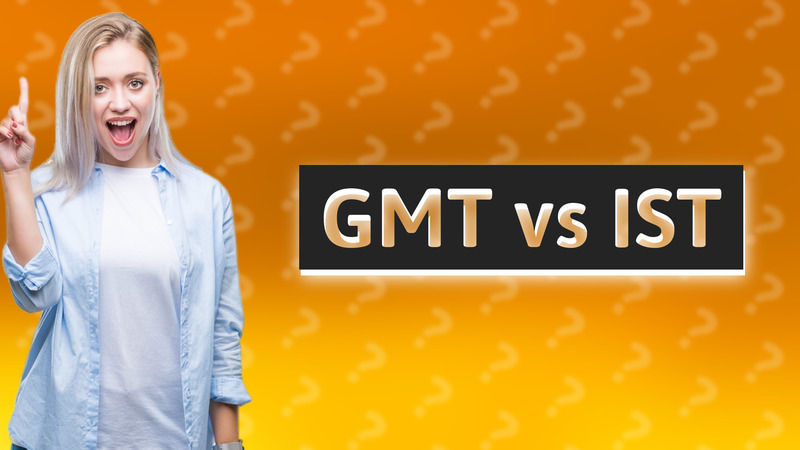 GMT vs IST
