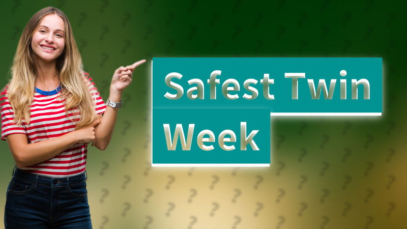 Safest Twin Week