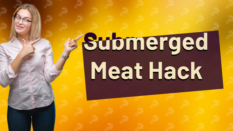 Submerged Meat Hack