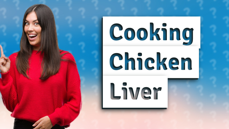 Cooking Chicken Liver