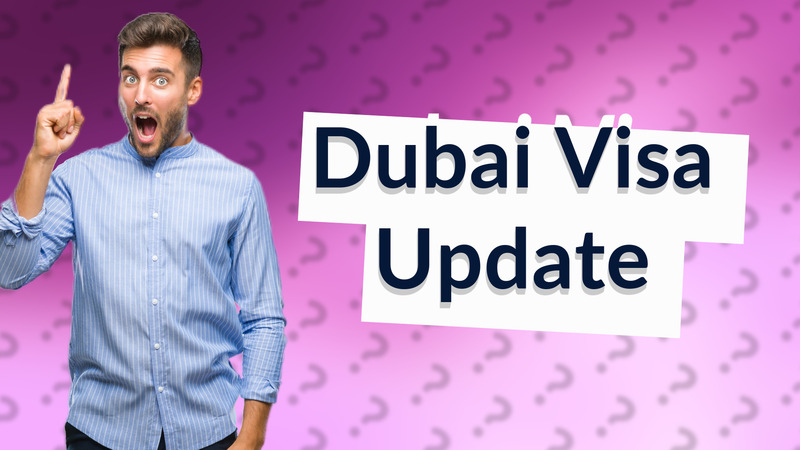 Dubai Visa Update