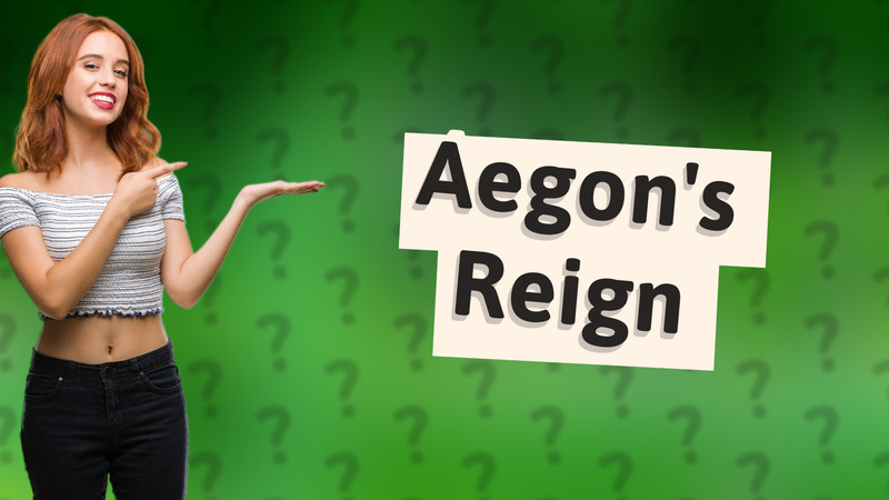 Aegon's Reign