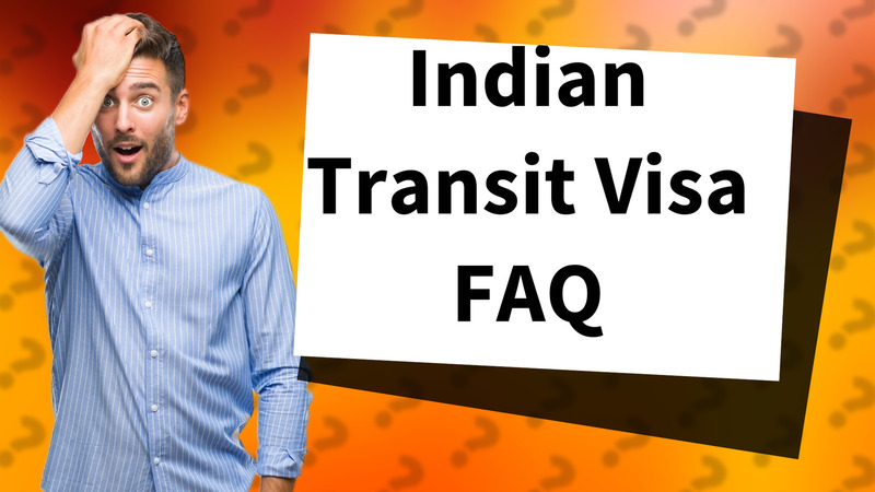 Indian Transit Visa FAQ