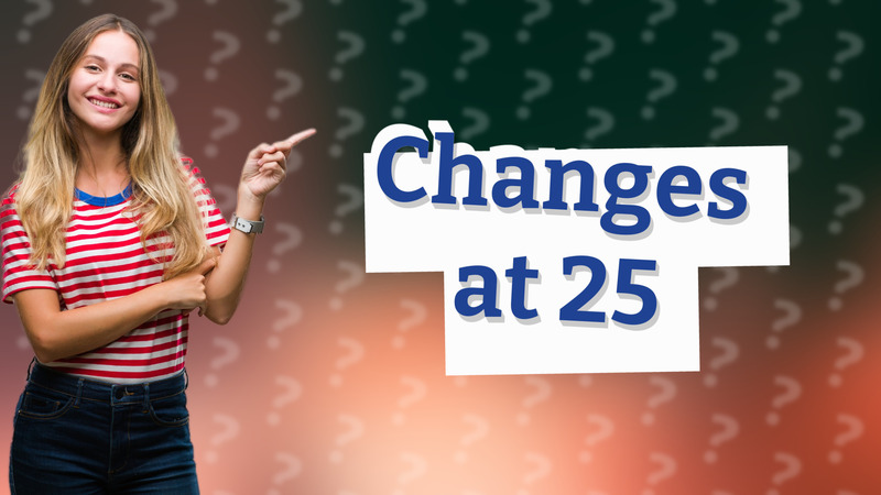 Changes at 25