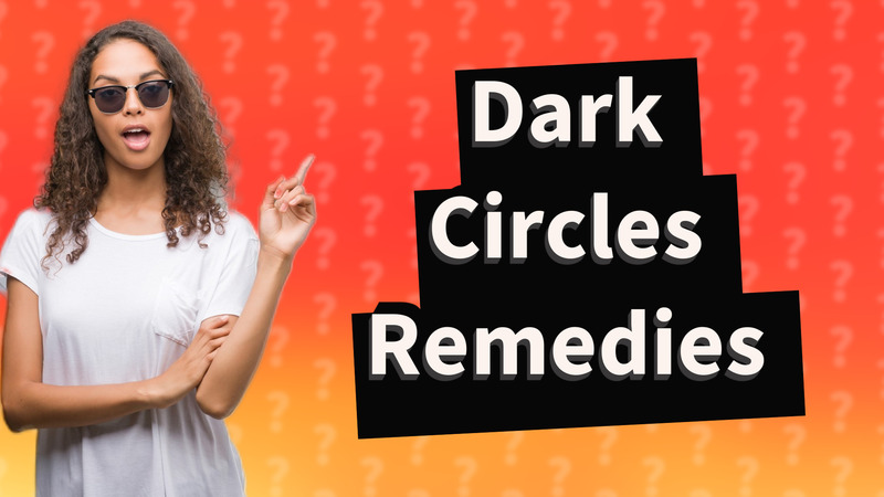 Dark Circles Remedies