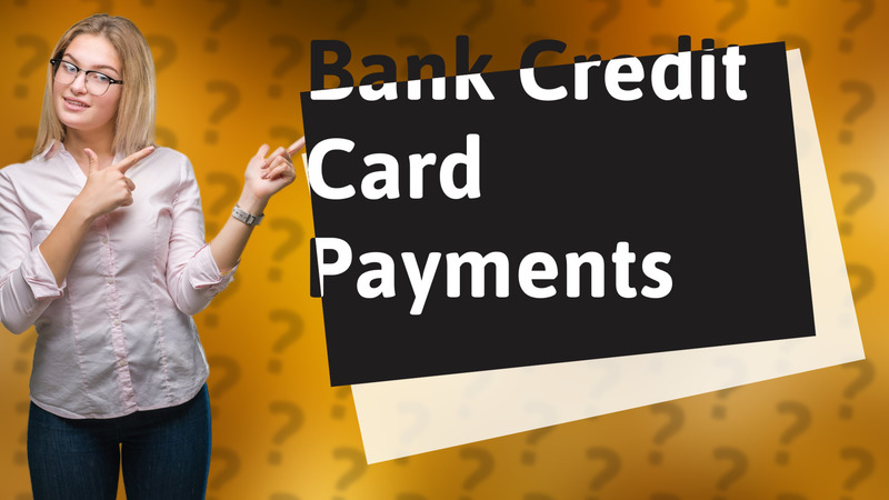 Bank Credit Card Payments