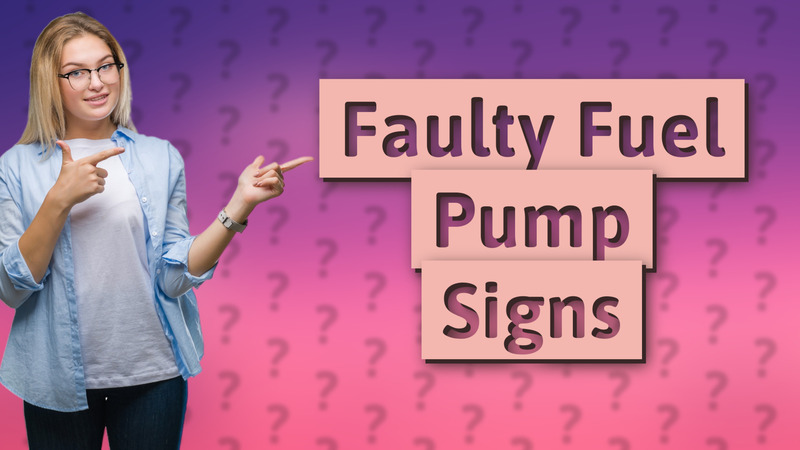 Faulty Fuel Pump Signs