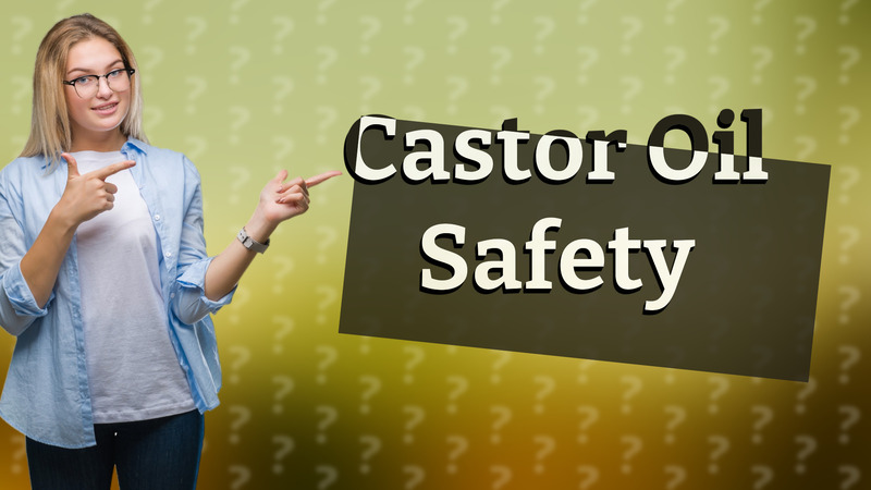 Castor Oil Safety
