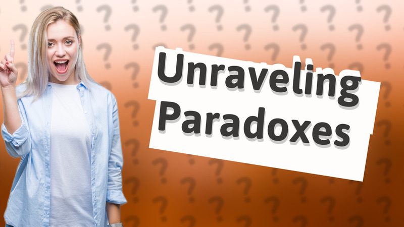 Unraveling Paradoxes