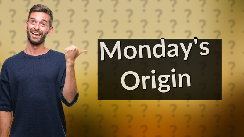 Monday's Origin