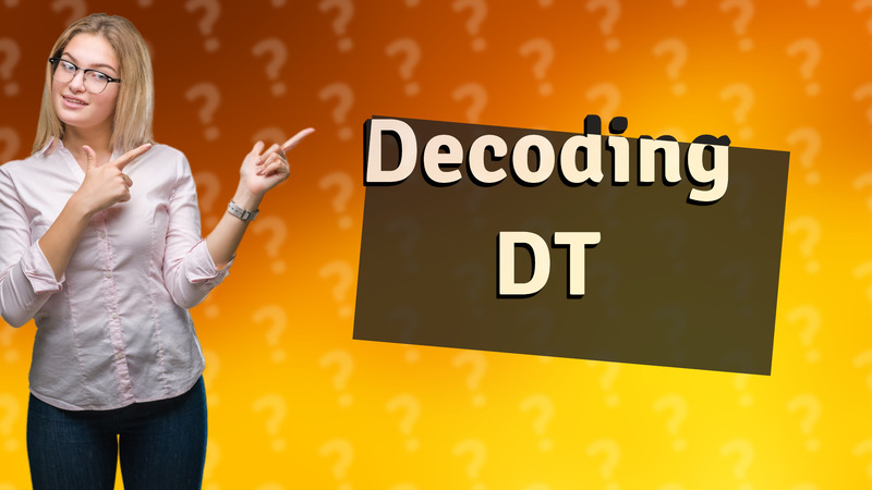 Decoding DT